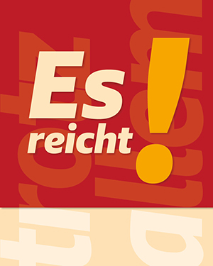 Es reicht!